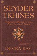 Seyder Tkhines: The Forgotten Book of Common Prayer for Jewish Women