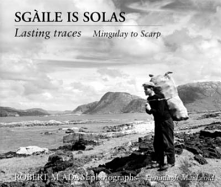 Sgaile Is Solas: Lasting Traces: Mingulay to Scarp - Adam, Robert M