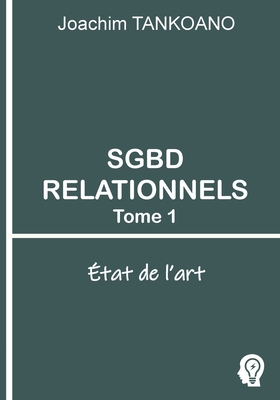 SGBD relationnels - Tome 1: tat de l'art - Derniame, Jean Claude (Preface by), and Tankoano, Joachim