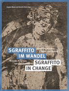 Sgraffito Im Wandel / Sgraffito in Change: Materialien, Techniken, Themen Und Erhaltung / Materials, Techniques, Topics and Preservation