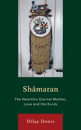 Shmaran: The Neolithic Eternal Mother, Love and the Kurds