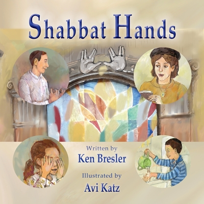 Shabbat Hands - Bresler, Ken, and Katz, Avi (Illustrator)