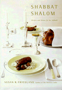 Shabbat Shalom: Recipes and Menus for the Sabbath - Friedland, Susan R