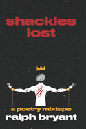 Shackles Lost: The Poetry Mixtape