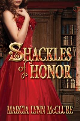 Shackles of Honor - McClure, Marcia Lynn