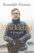 Shackleton: How the Captain of the newly discovered Endurance saved his crew in the Antarctic