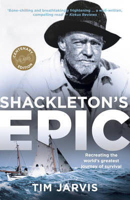 Shackleton's Epic: Recreating the world's greatest journey of survival - Jarvis, Tim