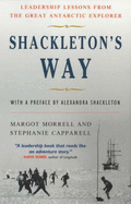 Shackleton'S Way: Leadership Lessons from the Great Antarctic Explorer