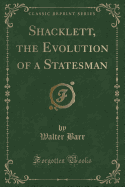 Shacklett, the Evolution of a Statesman (Classic Reprint)