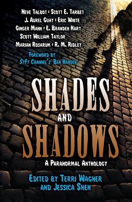 Shades and Shadows: A Paranormal Anthology - Guay, J Aurel, and Wagner, Terri (Editor), and Shen, Jessica (Editor)
