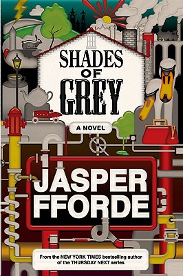 Shades of Grey A Novel - Fforde, Jasper