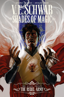 Shades of Magic: The Steel Prince: The Rebel Army - Schwab, V E