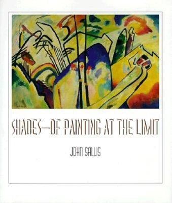 Shades: Of Painting at the Limit - Sallis, John