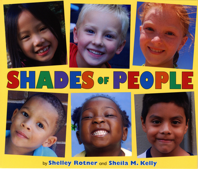 Shades of People - Rotner, Shelley, and Kelly, Sheila M