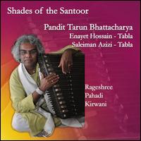 Shades of the Santoor - Tarun Bhattacharya/Enayet Hossain