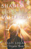 Shades of Valhalla: Inner Origins Book One