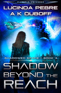 Shadow Beyond the Reach (Shadowed Space Book 3)