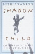 Shadow Child: an Apprenticeshi