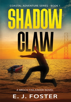 Shadow Claw: A Brock Finlander Novel - Foster, E J