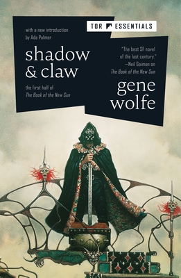 Shadow & Claw: The First Half of the Book of the New Sun - Wolfe, Gene, and Palmer, Ada (Introduction by)