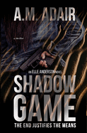 Shadow Game: The End Justifies The Means