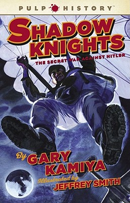 Shadow Knights: The Secret War Against Hitler - Kamiya, Gary, and Tennis, Norma (Designer), and Croft, Karen (Producer)