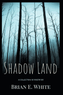 Shadow Land: A Collection of Poetry