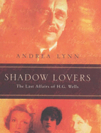 Shadow Lovers UK Edition: The Last Affairs Of H.g.wells