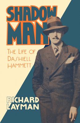 Shadow Man: The Life of Dashiell Hammett - Layman, Richard
