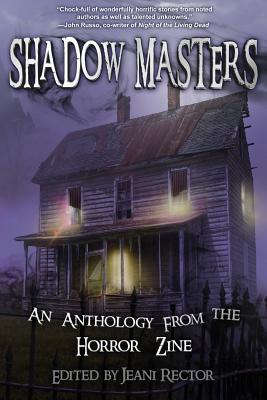 Shadow Masters: An Anthology from The Horror Zine - Larsen, Christian A, and Memblatt, Bruce, and Rector, Jeani (Editor)