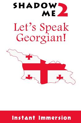 Shadow Me 2: Let's Speak Georgian! - Immersion, Instant, and Amirzatyan, Seda (Translated by)