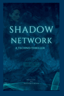 Shadow Network: A Techno-Thriller