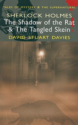 Shadow of the Rat and The Tangled Skein - Sherlock Holmes - Davies, David Stuart (Series edited by)