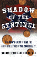 Shadow of the Sentinel: One Man's Quest to Find the Hidden Treasure of the Confederacy - Getler, Warren, and Brewer, Bob