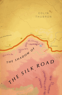 Shadow of the Silk Road: (Vintage Voyages)