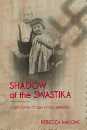 Shadow of the Swastika: A Girl Comes of Age in Nazi Germany - Spears, Lilly, and Malone, Rebecca