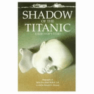 Shadow of the Titanic: A Survivor's Story, a Biography of Miss Eva Hart - Hart, Eva, and Denney, Ronald C