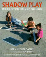 Shadow Play: Making Pictures W Light & Lenses - Zubrowski, Bernard
