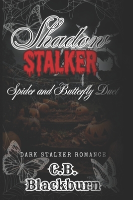 Shadow Stalker: Spider and Butterfly Duet: A Dark Taboo Halloween Slasher Romance - Blackburn, C B