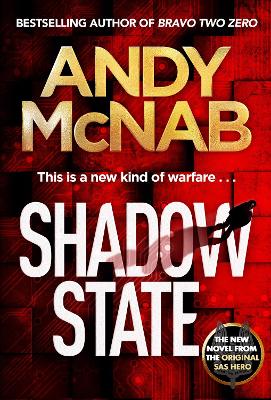 Shadow State: The gripping and unputdownable thriller from the 'original SAS hero' - McNab, Andy