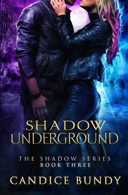 Shadow Underground: The Shadow Series - Bundy, Candice