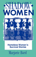Shadow Women: Homeless Women's Survival Stories