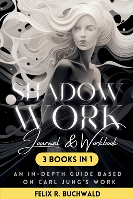 Shadow Work Journal & Workbook Based on Carl Jung - Buchwald, Felix R