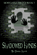 Shadowed Hands: Mortgatha Trilogy Book Three