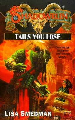 Shadowrun 39: Tails You Lose - Smedman, Lisa