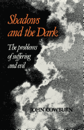 Shadows and Dark: The Problem of Suffering and Evil