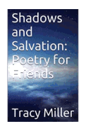 Shadows and Salvation: Poetry for Friends