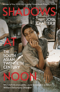 Shadows At Noon: The South Asian Twentieth Century