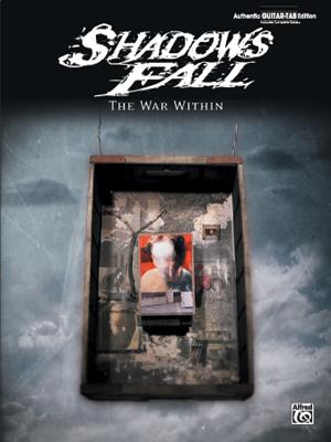 Shadows Fall -- The War Within: Authentic Guitar Tab - Shadows Fall