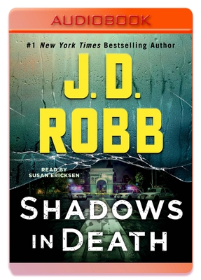 Shadows in Death: An Eve Dallas Novel - Robb, J D, and Ericksen, Susan (Read by)